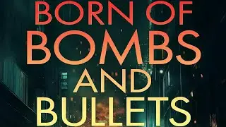 Born of Bombs and Bullets: An Aaron Thornton Thriller