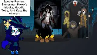 Spooky Review: Slenderman Proxy's (Masky, Hoodie, Toby, And Kate the Chaser)
