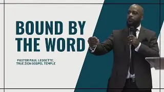 Bound By The Word, Pastor Paul Leggette | True Zion Gospel Temple,  Sunday, August  20, 2023