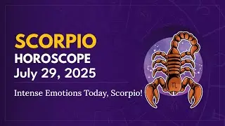 Daily SCORPIO Horoscope (July 29, 2025) ♏️ 🌟 Intense Emotions Today, Scorpio!