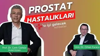 Prostat Hastalıkları Hakkında +'sı İyi Gelecek Sohbetler - Uzm. Dr. Orkan Karaca