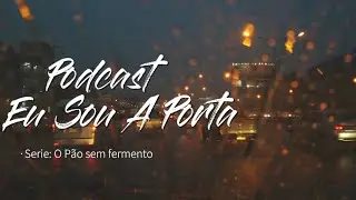 O P&atilde;o sem fermento: EPIS&Oacute;DIO 1:A verdadeira religi&atilde;o que agrada a Deus