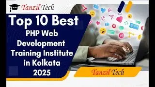 Top 10 PHP Web Development Institutes in Kolkata 2025 | Best PHP Courses with Placement | Tanziltech