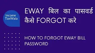 How to change/ forget Eway bill password.