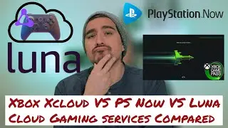 Xbox Xcloud VS PS Now VS Luna Cloud Gaming services Compared
