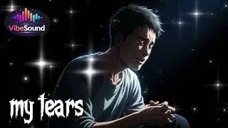 My Tears (lyrics) #SadSongs #BrokenHeart #EmotionalSongs #SadVibes #VibeSound