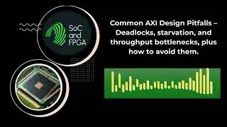 Common AXI Design Pitfalls &ndash; Deadlocks, starvation, and throughput bottlenecks