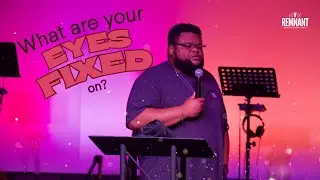 &ldquo;What Are Your Eyes Fixed On?&rdquo; - Harold Copeland