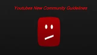 Youtube's New Community Guidelines.