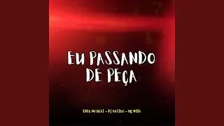 Eu Passando de Pe&ccedil;a
