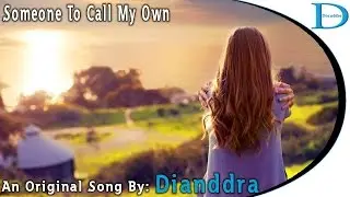 Someone To Call My Own - By Dianddra