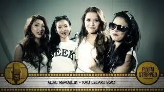 GIRL REPUBLIK - Kau Lelaki Ego