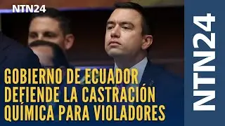 Gobierno de Ecuador defiende la castración química para violadores
