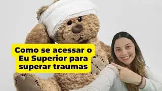 Como se acessar o Eu Superior para superar traumas | AutoMestria #87