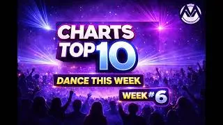 CHARTS TOP 10 DANCE THIS WEEK #6 2026