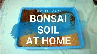 How to Create Bonsai Soil at Home II Balanced Potting Soil for all Tree