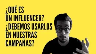 🥇 &iquest;Qu&eacute; es un influencer? ▶️ &iquest;Debemos usarlos en nuestras campa&ntilde;as?