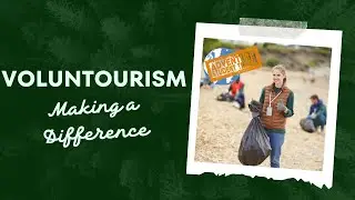 Voluntourism: Making A Difference