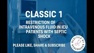 #idccm #icu  #isccm CLASSIC 1 :Restriction of Intravenous Fluid in ICU Patients with Septic Shock