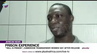 &ldquo;Hell Is Prison&rdquo;, Cameroon Transgender Women Say After Release | AFRICAN