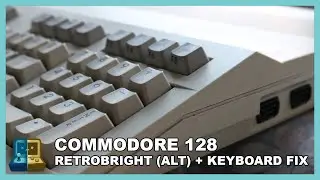 Commodore 128 - Retrobright (alternative) & Keyboard Repair