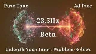 23.5Hz Beta Waves: Unleash Your Inner Problem-Solver - Achieve Peak Mental Performance