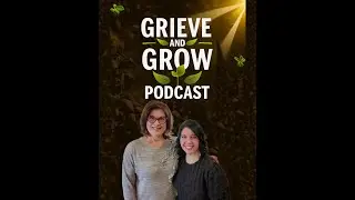 Complicated Grief - Sheila's Journey Part 1 | Grieve and Grow Podcast