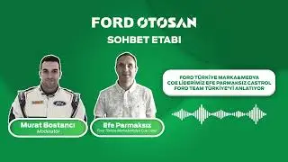#SohbetEtabı 4. B&ouml;l&uuml;m | Ford T&uuml;rkiye Marka&Medya Coe Liderimiz Efe Parmaksız CFTT'yi Anlatıyor