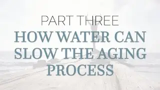 How Water Can Slow Down The Aging Process