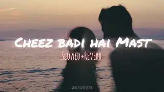 Cheez Badi Hai Mast (SLOWED+REVERB) Best REMIX!!!!