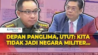Panglima TNI Komitmen Jaga Supremasi Sipil, Ketua Komisi I DPR Utut: Kita Tidak Jadi Negara Militer