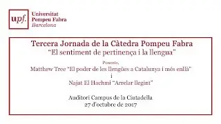 Tercera Jornada de la C&agrave;tedra Pompeu Fabra: &ldquo;El sentiment de pertinen&ccedil;a i la llengua&rdquo; (V&iacute;deo 2)