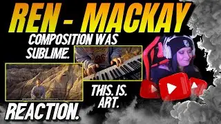 REN - Mackay (Reaction) | Sublime Composition | What A Piece of Art.