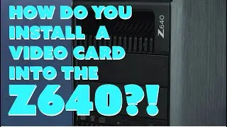 HP Z640 Video Card Installation