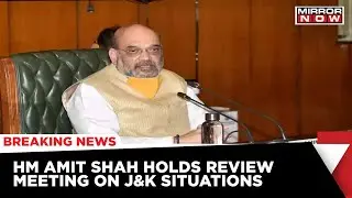 HM Amit Shah Holds Review Meeting For Security Situations In J&K