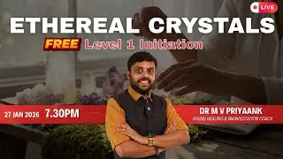 Ethereal Crystals &ndash; Level 1 Initiation (FREE) | Dr M V Priyaank