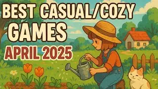 Top 10 Best Casual/Cozy Games! - April 2025