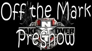 Off the Mark Special #038 &ldquo;NXT TakeOver Toronto 2019&rdquo;