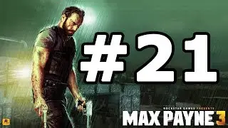 Max Payne 3 Walkthrough Part 21 - No Commentary Playthrough (Xbox 360/PS3/PC)