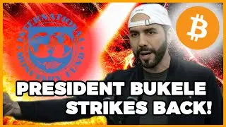 El Salvador Bitcoin President Bukele Under Attack By IMF!