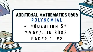 Additional mathematics 0606 Topic Polynomial Question5 May/Jun 2025 Paper 1 V2