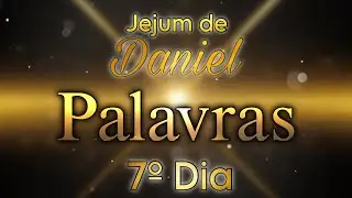 7º DIA - PALAVRAS | 🕊️JEJUM DE DANIEL🕊️