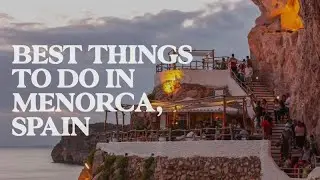 Best Things To Do & See In Menorca, Spain | Jetset Times