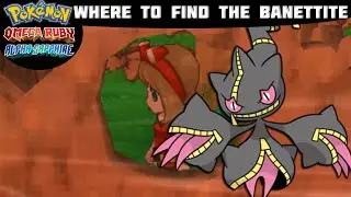 Pok&eacute;mon Omega Ruby and Alpha Sapphire - BANETTITE LOCATION (Where to find) Tutorial
