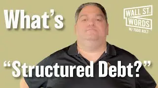 Wall Street Words word of the day = Structured Debt