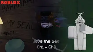 ROBLOX - Save the Seal Ch1-Ch3 | Full Walkthrough