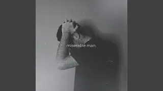 miserable man