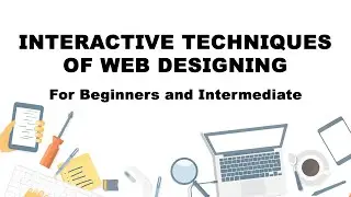 Interactive Techniques of Web Designing For Beginners and Intermediate