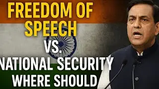 FREEDOM OF SPEECH VS NATIONAL SECURITY || Where Should India Stand!! || FULL DETAILS