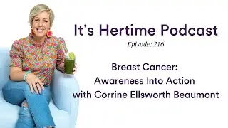 Breast Cancer: Awareness Into Action with Corrine Ellsworth Beaumont EP216